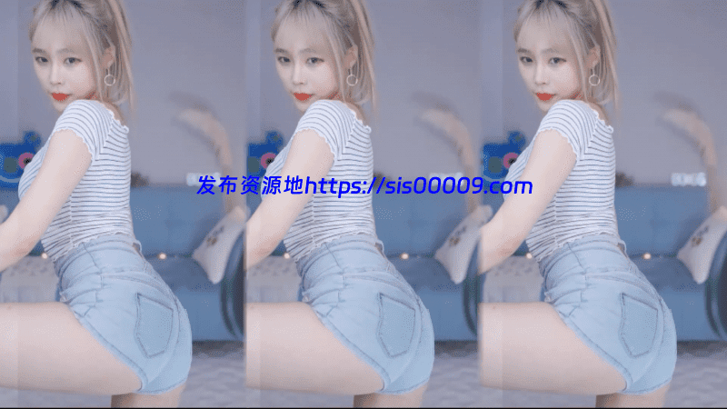 韩国女主播BJ孝卡乳摇精选【16V合成2V/2.1G】 2 韩国女主播BJ孝卡乳摇精选【16V合成2V/2.1G】 2